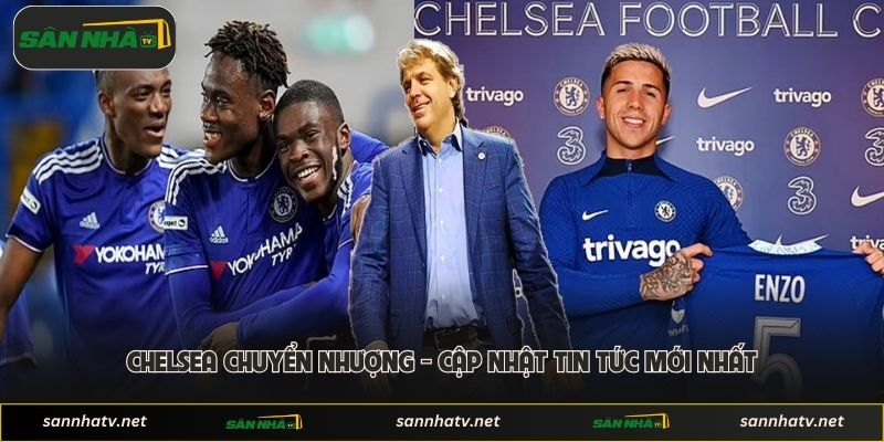 Chelsea Chuyển Nhượng 2026 - Cập Nhật Tin Tức Mới Nhất